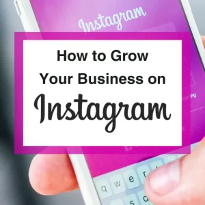 How to Grow Your Business on Instagram